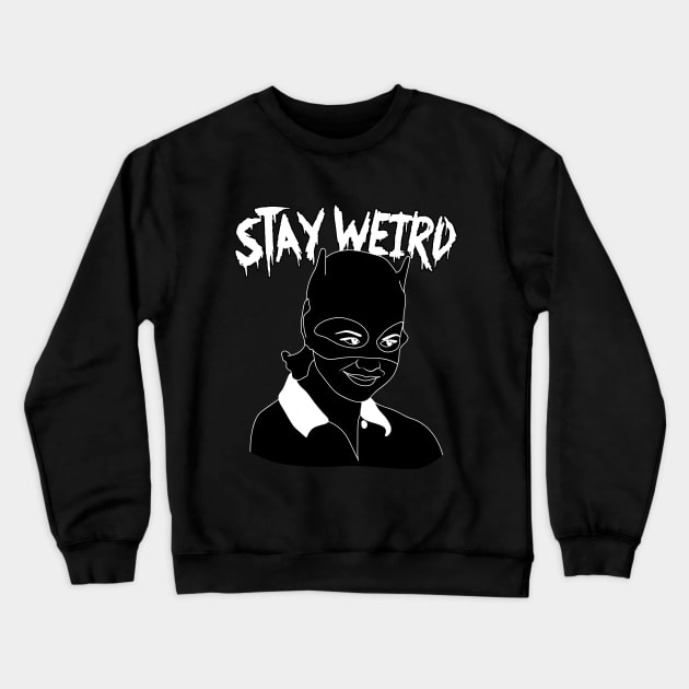 Stay Weird Crewneck Sweatshirt by LadyMorgan